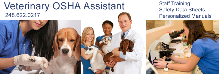 Veterinary OSHA Assistant offers 
Veterinary OSHA Manuals, Staff Training and Safety Data Sheets